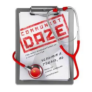 «Communist Daze» by Vladimir A. Tsesis (M.D.)