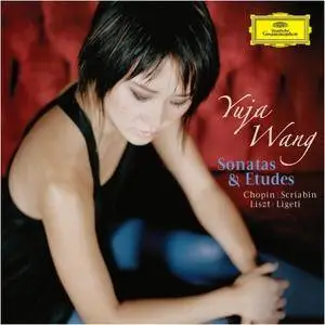 Yuja Wang - Sonatas & Etudes: Chopin, Ligeti, Scriabin, Liszt (2009) Re-Up
