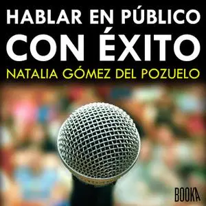 «Hablar en público con éxito» by Natalia Gómez del Pozuelo