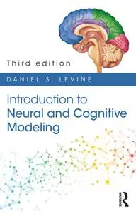 Introduction to Neural and Cognitive Modeling, Third Edition