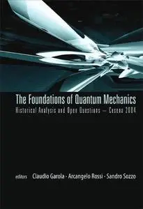 The Foundations of Quantum Mechanics: Historical Analysis And Open Questions, Cesena 2004