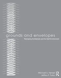 Grounds and Envelopes: Reshaping Architecture and the Built Environment 