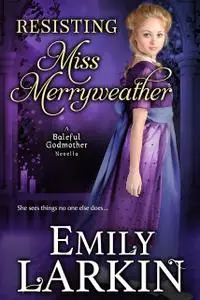 «Resisting Miss Merryweather» by Emily Larkin