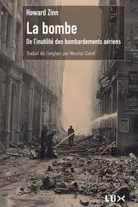 Howard Zinn, "La bombe : De l’inutilité des bombardements aériens"