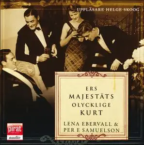 «Ers Majestäts olycklige Kurt» by Per E. Samuelson,Lena Ebervall