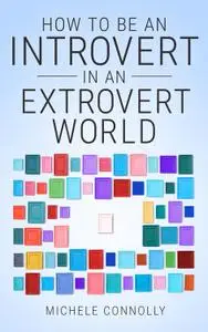 How to Be an Introvert In an Extrovert World