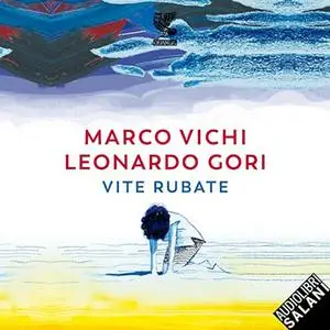 «Vite rubate» by Marco Vichi, Leonardo Gori