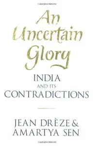 An Uncertain Glory: India and its Contradictions