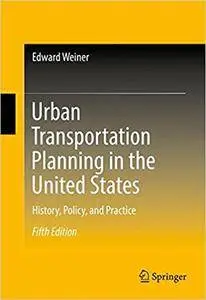 Urban Transportation Planning in the United States: History, Policy, and Practice, 5th Edition (repost)
