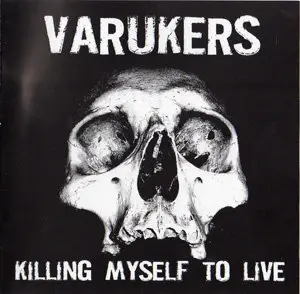 Varukers - Killing Myself To Live (2009)