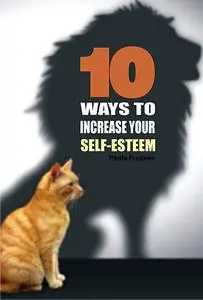 «10 Ways to increase your self-esteem» by Paula Fragoso