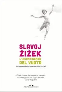 Slavoj Zizek - L'incontinenza del vuoto