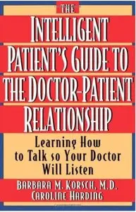 The Intelligent Patient's Guide to the Doctor-Patient Relationship: Learning How to Talk So Your Doctor Will Listen [Repost]