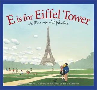 Helen Wilbur, "E is for Eiffel Tower: A France Alphabet"