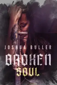 «Broken Soul» by Joshua Buller