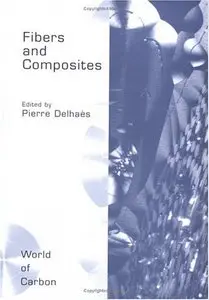 Fibers and Composites (World of Carbon) by Pierre Delhaes (Repost)