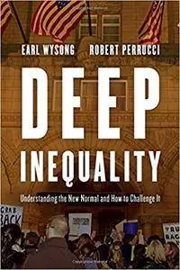 Deep Inequality: Understanding the New Normal and How to Challenge It