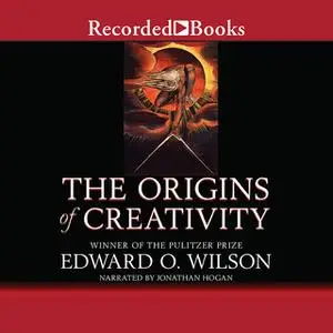 «The Origins of Creativity» by Edward O. Wilson