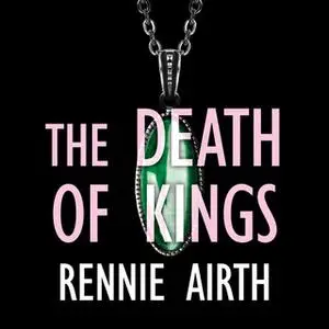 «The Death of Kings» by Rennie Airth