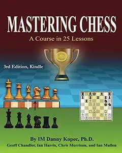 Mastering Chess: A Course in 25 lessons
