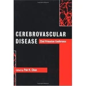 Cerebrovascular Disease: 22nd Princeton Conference by Pak H. Chan