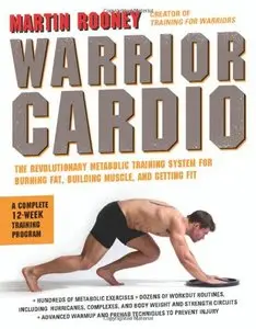 Warrior Cardio: The Revolutionary Metabolic Training System for Burning Fat, Building Muscle, and Getting Fit (repost)