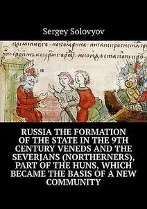 «Russia the formation of the state in the 9th century Veneds and the severjans (northerners), part of the Huns, which be