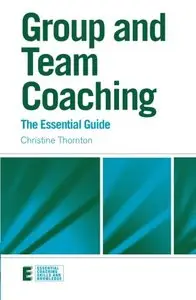 Group and Team Coaching: The Essential Guide