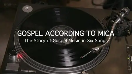 BBC - Gospel According to Mica: The Story of Gospel Music in Six Songs (2020)