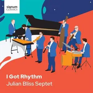 The Julian Bliss Septet - I Got Rhythm (2021)
