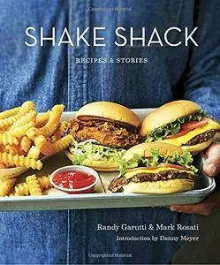 Shake Shack: Recipes & Stories