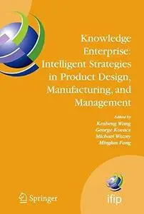 Knowledge Enterprise: Intelligent Strategies in Product Design, Manufacturing, and Management: Proceedings of PROLAMAT 2006, IF