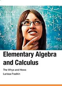 Elementary Algebra and Calculus: The Whys and Hows