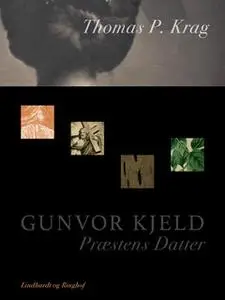 «Gunvor Kjeld. Præstens Datter» by Thomas P. Krag