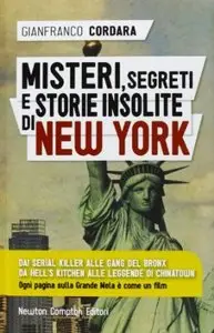 Misteri, segreti e storie insolite di New York di Gianfranco Cordara