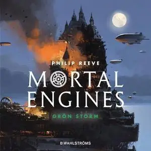 «Mortal Engines 3: Grön storm» by Philip Reeve