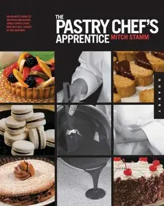 The Pastry Chef's Apprentice: An Insider's Guide to Creating and Baking Sweet Confections and Pastries, Taught (repost)