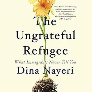 The Ungrateful Refugee: What Immigrants Never Tell You [Audiobook]