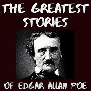 «The Greatest Stories of Edgar Allan Poe [Unabridged]» by Edgar Allan Poe