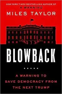 Blowback: A Warning to Save Democracy from the Next Trump