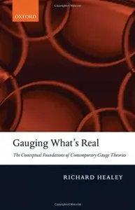Gauging What's Real: The Conceptual Foundations of Gauge Theories (Repost)
