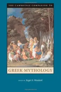 Roger D. Woodard - The Cambridge Companion to Greek Mythology (Cambridge Companions to Literature) (Repost)