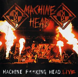 Machine Head - Machine F**king Head Live (2012, 2CD)