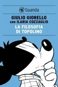 Giulio Giorello, Ilaria Cozzaglio - La filosofia di Topolino [repost]