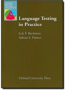 Language Testing in Practice: Designing and Developing Useful Language Tests