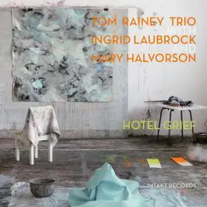 Tom Rainey Trio - Hotel Grief (2015) [Official Digital Download]