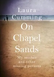 On Chapel Sands: My Mother and Other Missing Persons