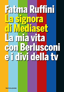 La signora di Mediaset. La mia vita con Berlusconi e i divi della tv - Fatma Ruffini