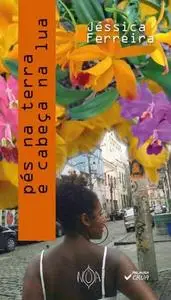 «Pés na terra e cabeça na lua» by Jéssica Ferreira