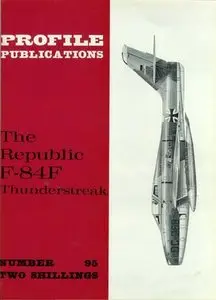 The Republic F-84F Thunderstreak (Profile Publications Number 95)